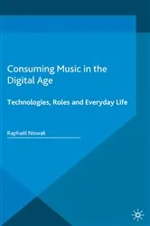 Book cover of Consuming Music in the Digital Age by Raphaël Nowak