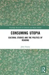 Book cover of Consuming Utopia by John Storey