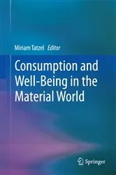 Book cover of Consumption and Well-Being in the Material World by Miriam Tatzel
