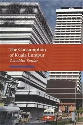 Book cover of Consumption of Kuala Lumpur by Ziauddin Sardar