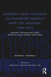 Book cover of Contact and Conflict in Frankish Greece and the Aegean, 1204-1453 by Nikolaos G. Chrissis