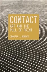 Book cover of Contact: Art and the Pull of Print by Jennifer L. Roberts