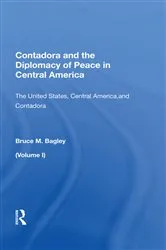 Book cover of Contadora and the Diplomacy of Peace in Central America by Bruce M. Bagley