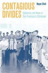 Book cover of Contagious Divides by Nayan Shah