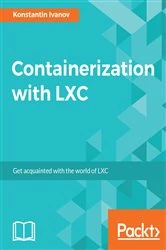 Book cover of Containerization with LXC by Konstantin Ivanov