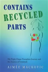 Book cover of Contains Recycled Parts by Aimee Mackovic