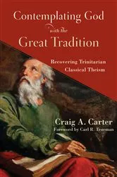 Book cover of Contemplating God with the Great Tradition by Craig A. Carter