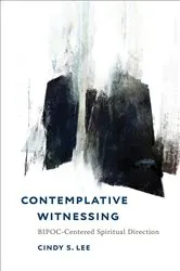 Book cover of Contemplative Witnessing by Cindy S. Lee