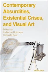 Book cover of Contemporary Absurdities, Existential Crises, and Visual Art by Katherine Guinness