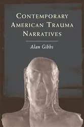 Book cover of Contemporary American Trauma Narratives by Alan Gibbs