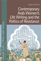 Book cover of Contemporary Arab Women’s Life Writing and the Politics of Resistance by Hiyem Cheurfa