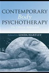Book cover of Contemporary Body Psychotherapy by Linda Hartley