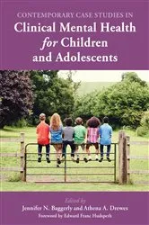 Book cover of Contemporary Case Studies in Clinical Mental Health for Children and Adolescents by Jennifer N. Baggerly