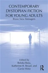 Book cover of Contemporary Dystopian Fiction for Young Adults by Balaka Basu