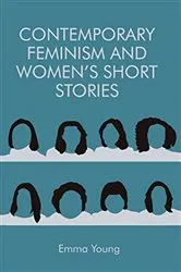 Book cover of Contemporary Feminism and Women’s Short Stories by Emma Young