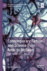 Book cover of Contemporary Fiction and Science from Amis to McEwan by Rachel Holland