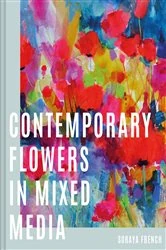Book cover of Contemporary Flowers in Mixed Media by Soraya French