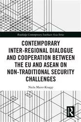 Book cover of Contemporary Inter-regional Dialogue and Cooperation between the EU and ASEAN on Non-traditional Security Challenges by Naila Maier-Knapp