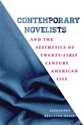 Book cover of Contemporary Novelists and the Aesthetics of Twenty-First Century American Life by Alexandra Kingston-Reese