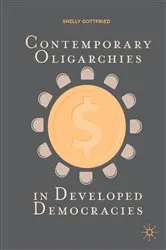 Book cover of Contemporary Oligarchies in Developed Democracies by Shelly Gottfried
