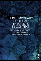 Book cover of Contemporary Political Theorists in Context by Anthony M. Clohesy