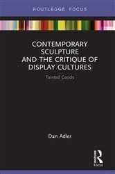 Book cover of Contemporary Sculpture and the Critique of Display Cultures by Dan Adler