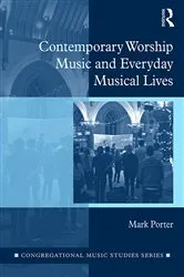 Book cover of Contemporary Worship Music and Everyday Musical Lives by Mark Porter