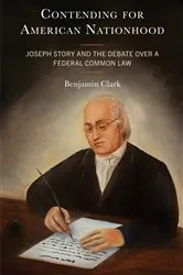 Book cover of Contending for American Nationhood by Benjamin Clark