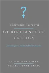 Book cover of Contending with Christianity's Critics by Paul Copan