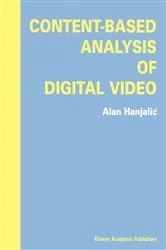 Book cover of Content-Based Analysis of Digital Video by Alan Hanjalic
