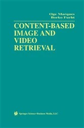 Book cover of Content-Based Image and Video Retrieval by Oge Marques