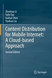 Book cover of Content Distribution for Mobile Internet: A Cloud-based Approach (2nd ed.) by Zhenhua Li