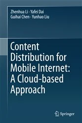 Book cover of Content Distribution for Mobile Internet: A Cloud-based Approach by Zhenhua Li