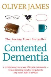 Book cover of Contented Dementia by Oliver James