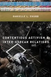 Book cover of Contentious Activism and Inter-Korean Relations by Danielle Chubb