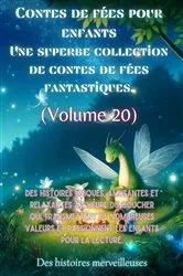 Book cover of Contes de fées pour enfants Une superbe collection de contes de fées fantastiques. (Volume 20) by Des histoires merveilleuses