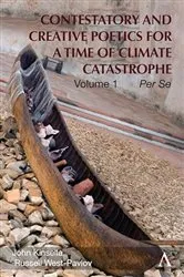 Book cover of Contestatory and Creative Poetics for a Time of Climate Catastrophe by John Kinsella