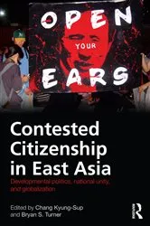 Book cover of Contested Citizenship in East Asia by Kyung-Sup Chang