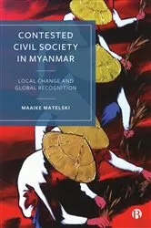 Book cover of Contested Civil Society in Myanmar by Maaike Matelski