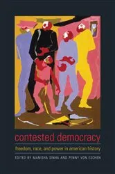 Book cover of Contested Democracy by Manisha Sinha