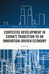Book cover of Contested Development in China's Transition to an Innovation-driven Economy by Yvette To