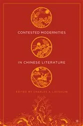 Book cover of Contested Modernities in Chinese Literature by C. Laughlin