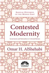 Book cover of Contested Modernity by Omar H. AlShehabi