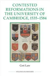 Book cover of Contested Reformations in the University of Cambridge, 1535-1584 by Ceri Law