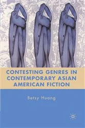 Book cover of Contesting Genres in Contemporary Asian American Fiction by B. Huang