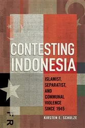 Book cover of Contesting Indonesia by Kirsten E. Schulze