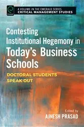 Book cover of Contesting Institutional Hegemony in Today’s Business Schools by Ajnesh Prasad