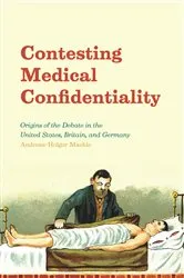 Book cover of Contesting Medical Confidentiality by Andreas-Holger Maehle