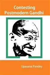 Book cover of Contesting Postmodern Gandhi by Upasana Pandey