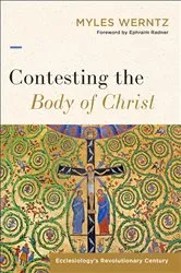 Book cover of Contesting the Body of Christ by Myles Werntz
